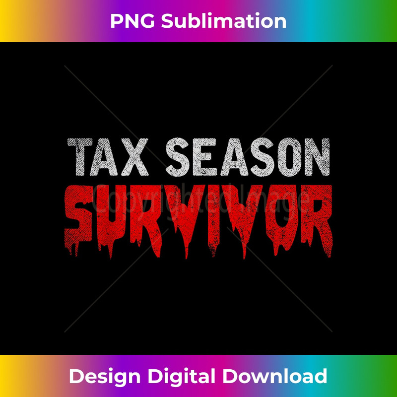 Tax Season Survivor Tax Returns Funny CPA Gift Tax Season 0457.jpg