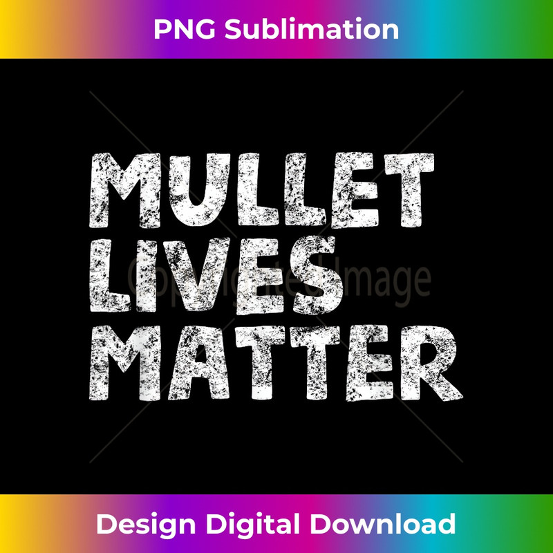 Funny Rural Redneck Hillbilly Mullet Lives Matter Gift 0128.jpg