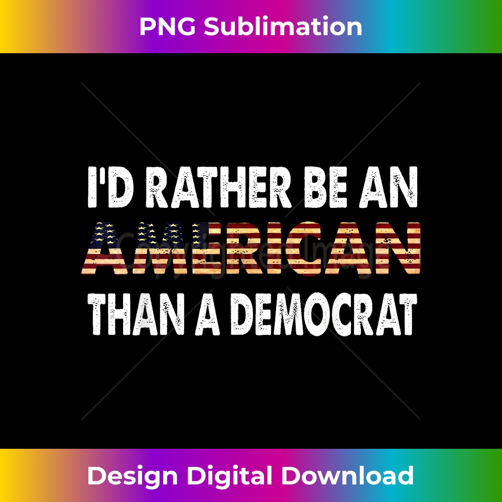 I'd Rather Be An American Than A Democrat 0166.jpg