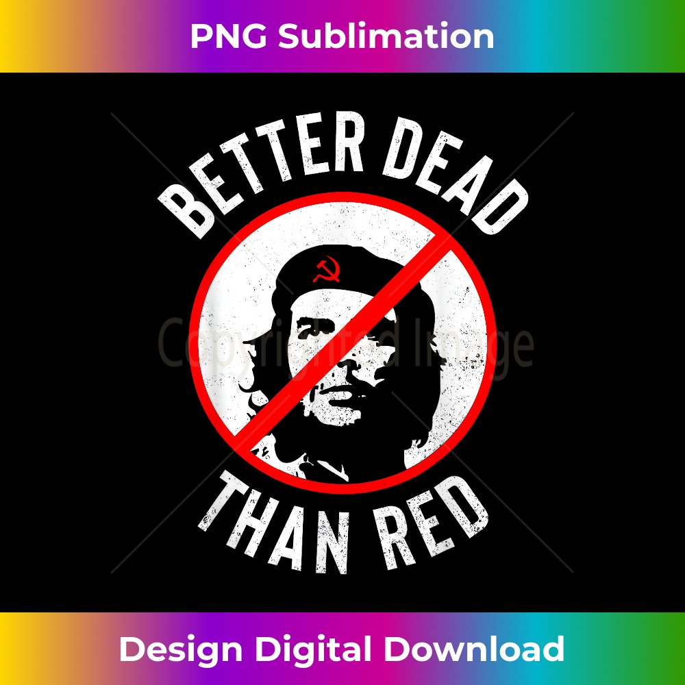 Better Dead Than Red Anti Socialism Communism Che 0195.jpg