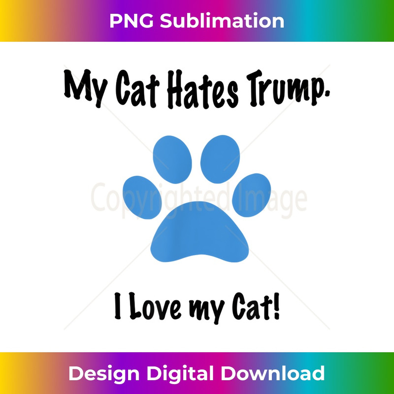 My Cat Hates Trump Saying Cats Funny Anti-Trump 0875.jpg