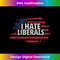 I Hate Liberals - Pro Conservative Republican 0049.jpg