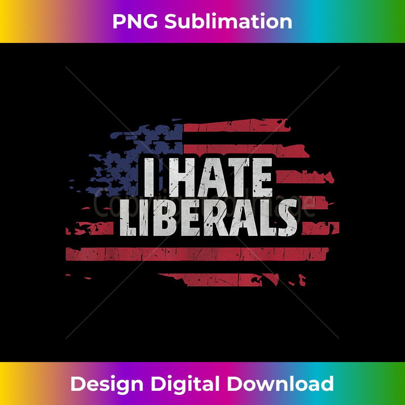 I Hate Liberals - Pro Conservative Republican 0049.jpg