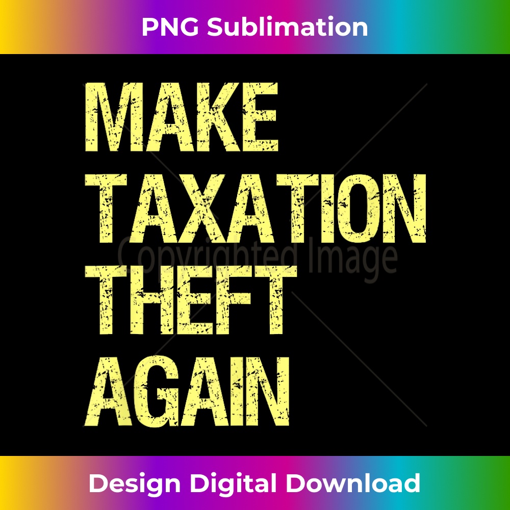 Make Taxation Theft Again 0850.jpg