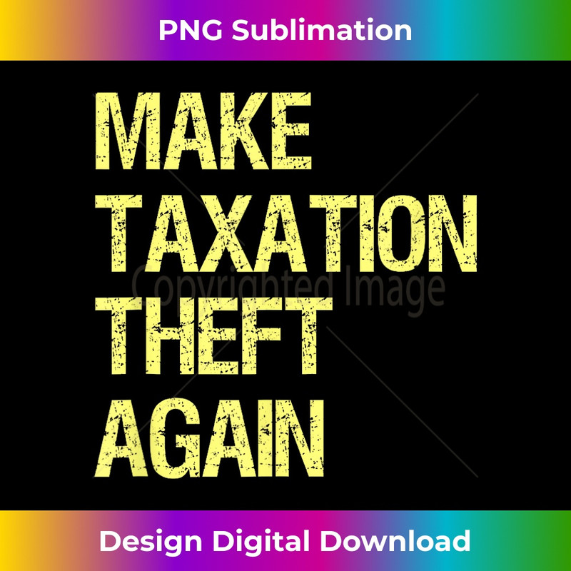 Make Taxation Theft Again 0850.jpg