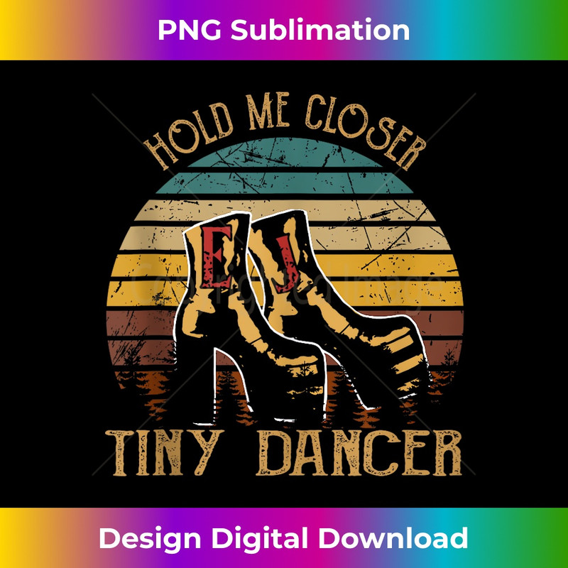 Hold Me Closer, Tinys Dancer Classic Art Quote Music For Fan Tank Top 1063.jpg