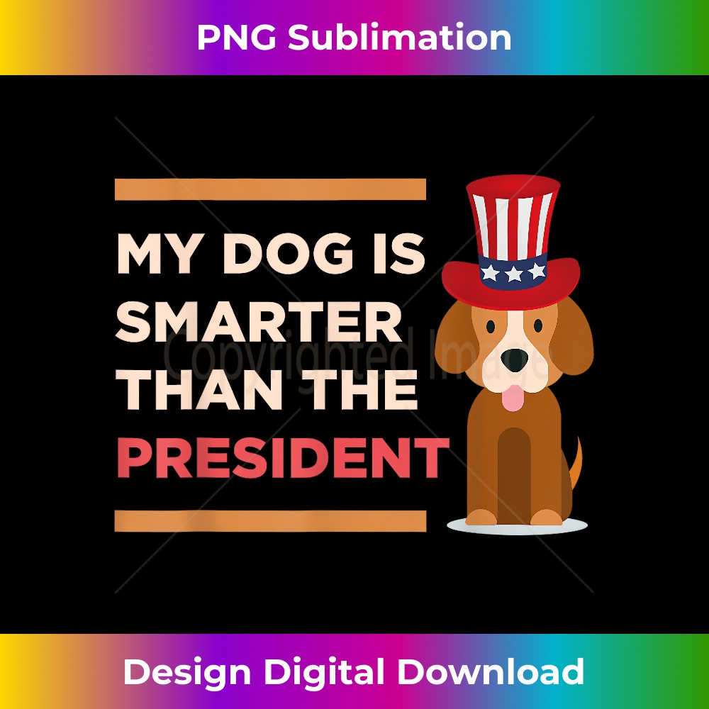 My Dog Is Smarter Than The President Protest Novelty Shirt 1783.jpg