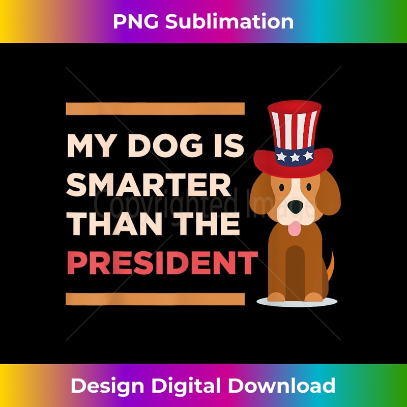 My Dog Is Smarter Than The President Protest Novelty Shirt 1783.jpg