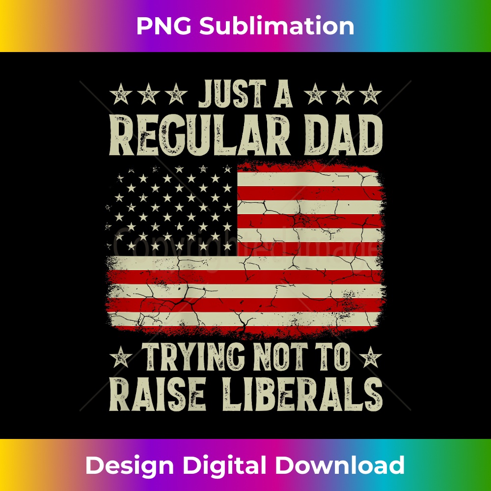 Just Regular Dad Trying Not To Raise Liberals Print On Back 1287.jpg