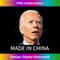 Joe Biden Made in China, Joe Biden Is An Idiot 1219.jpg