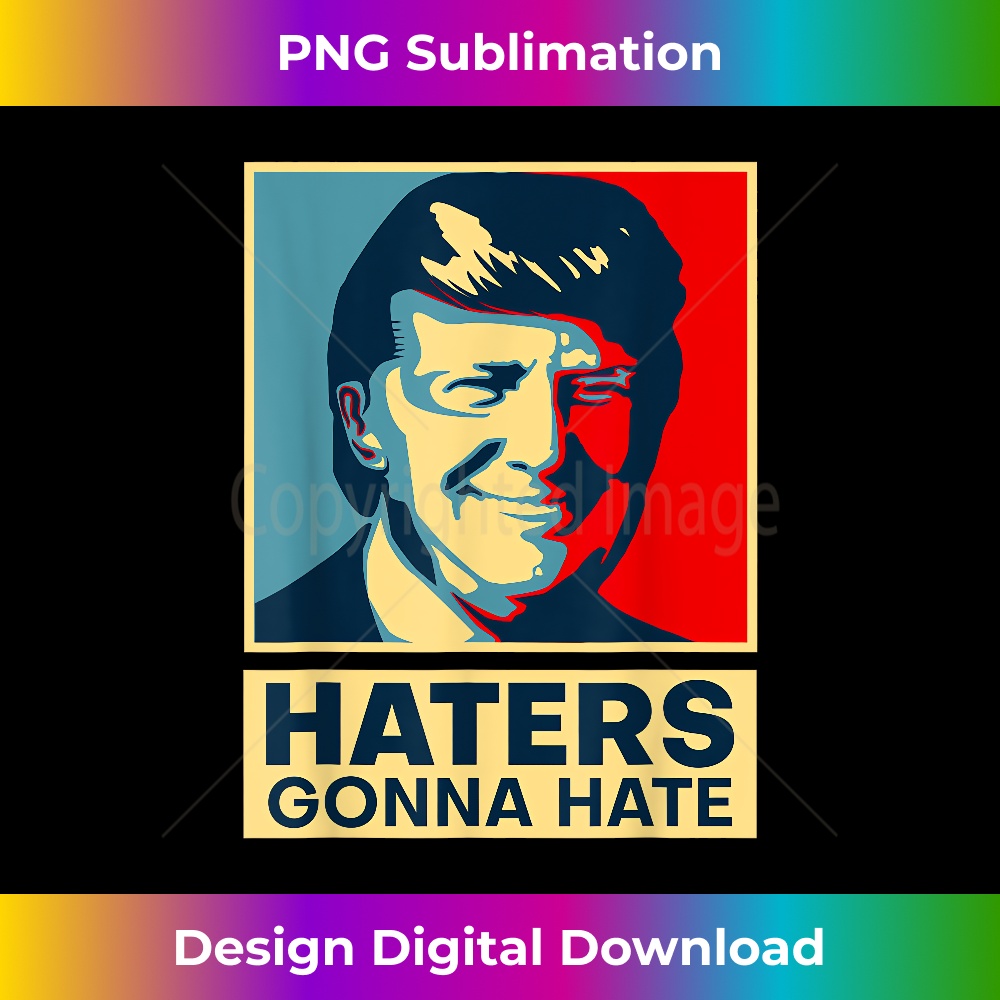 Funny Haters Gonna Hate President Donald Trump 0399.jpg
