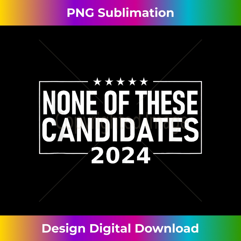 NONE OF THESE CANDIDATES 2024 Funny Trump 2024 Tank Top 0906.jpg