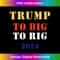 Trump To Big To Rig 2024 Tank Top 1536.jpg