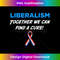 Liberalism, together we can find a cure t-shirt for patriots 0798.jpg