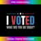 I voted, what did you do today, funny voter, retro voting Long Sleeve 0206.jpg