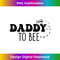 Daddy To Bee Retro Funny Joke Papa Newborn Husband Fathers 0376.jpg
