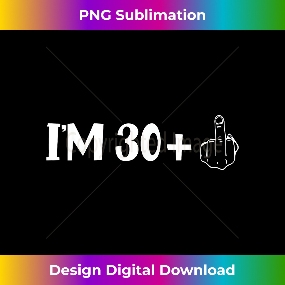 I am 30 Plus Middle Finger Im 30 Plus 1 Middle Finger Women 0927.jpg