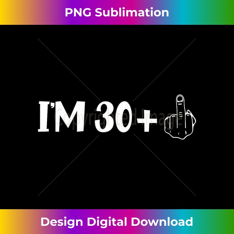I am 30 Plus Middle Finger Im 30 Plus 1 Middle Finger Women 0927.jpg