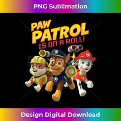 paw patrol is on a roll long sleeve t-shirt long sleeve - sophisticated png sublimation file - channel your creative reb