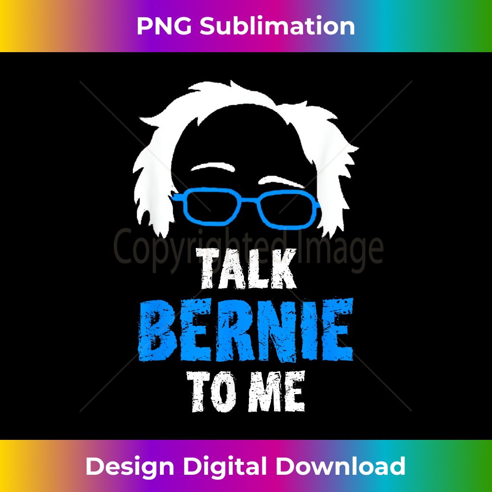 Bernie 2020 - Talk Bernie To Me Bernie Sanders Funny Wig 0044.jpg