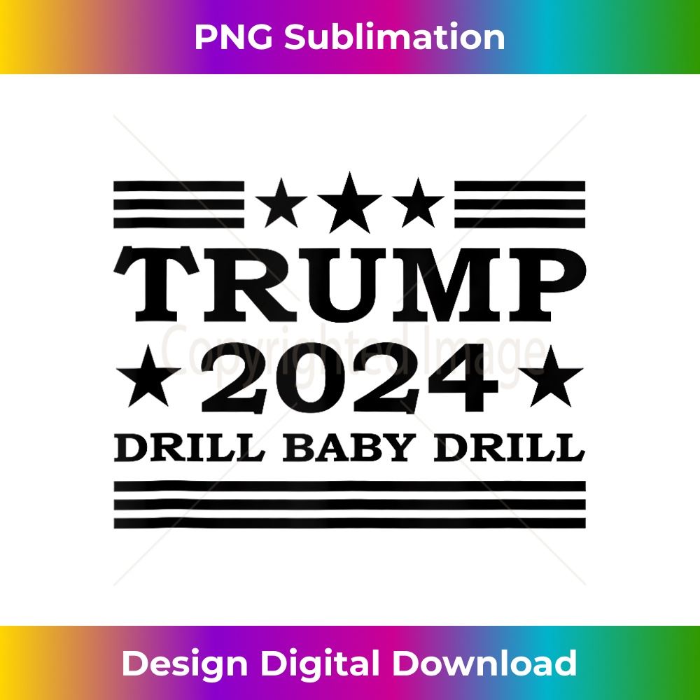 Drill Baby Drill Trump 2024 President Election Republicans Tank Top 0033.jpg