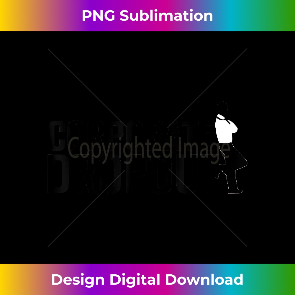 Corporate Dropout t-shirt for Succesful Entrepreneur 0237.jpg