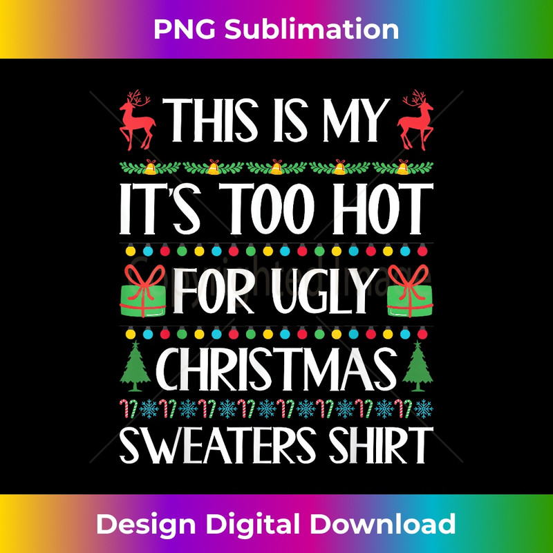 This Is My It's Too Hot For Ugly Christmas Sweaters 1315.jpg
