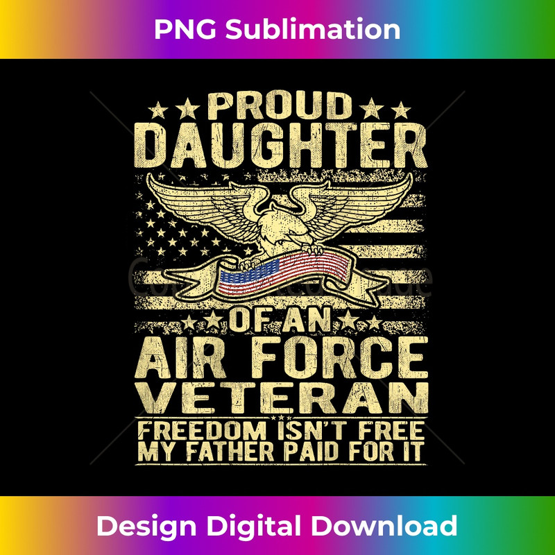 Proud Daughter Of An Air Force Veteran Freedom Isn't Free 2322.jpg