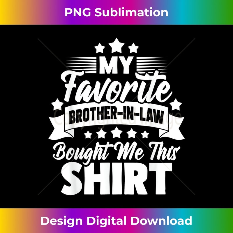 My Favorite Brother In Law Bought Me This Shirt - Brothers 2014.jpg