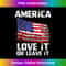 Love It Or Leave It Patriotic American USA Flag Conservative 0201.jpg