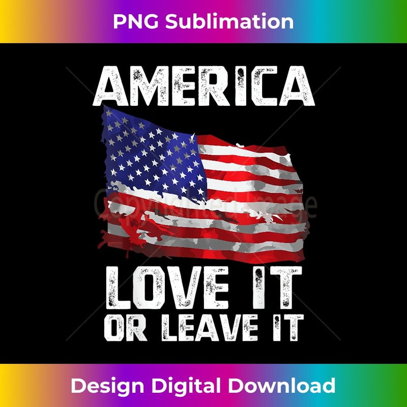 Love It Or Leave It Patriotic American USA Flag Conservative 0201.jpg