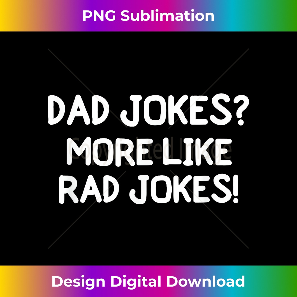 Funny, Dad Jokes More Like Rad Jokes T-shirt. Joke Tee 1227.jpg