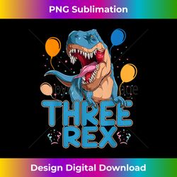 three rex 3rd birthday third dinosaur 3 year old - sophisticated png sublimation file - tailor-made for sublimation craf