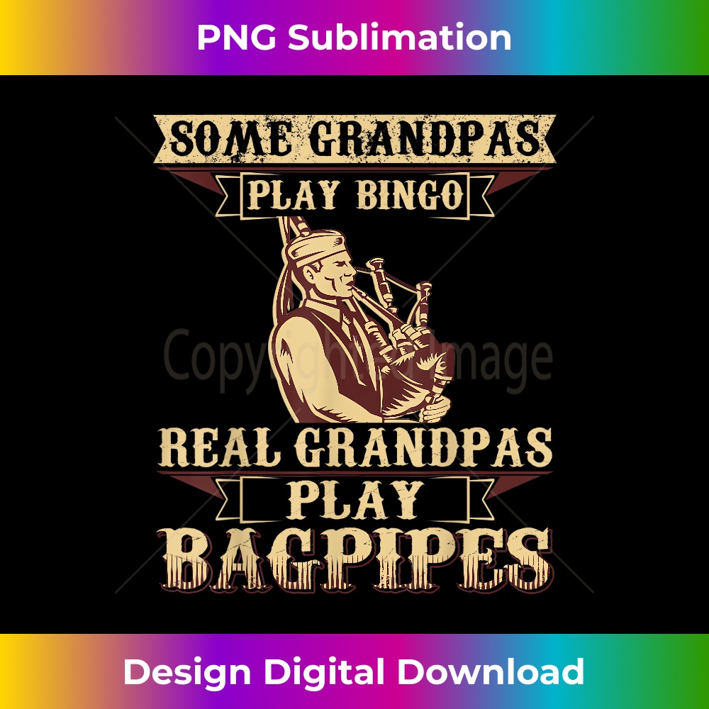 Some Play Bingo Real Grandpas Play Bagpipes 1450.jpg