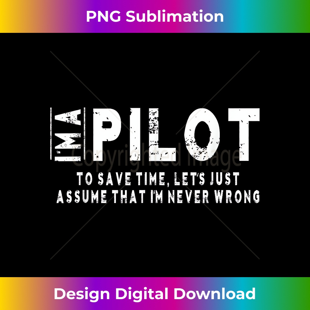 I'm A Pilot To Save Time, I'm Never Wrong T-Shirt Unisex 1237.jpg