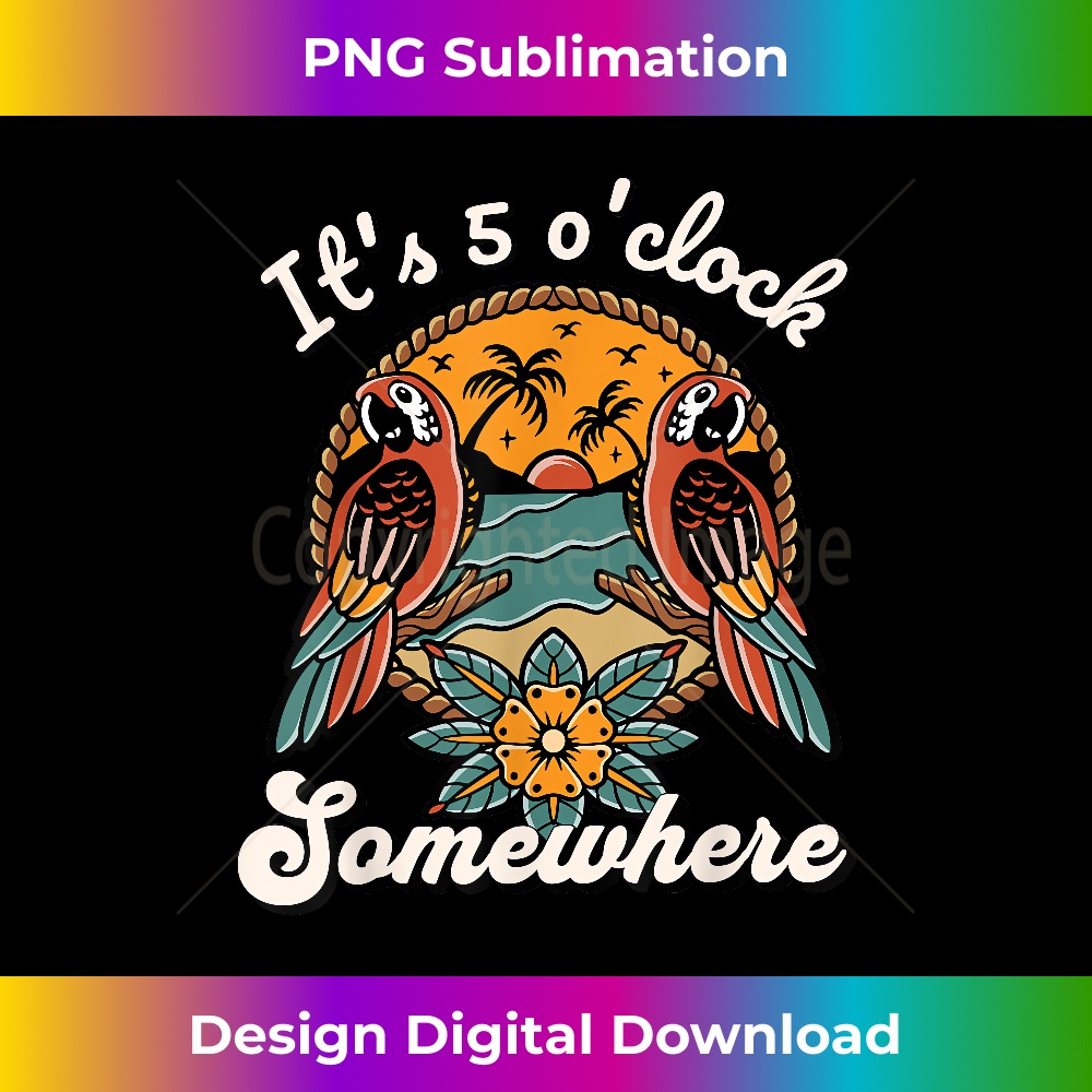 It's 5 Ou2019clock Somewhere Parrot Summer Beach Sunset Drinking 1267.jpg
