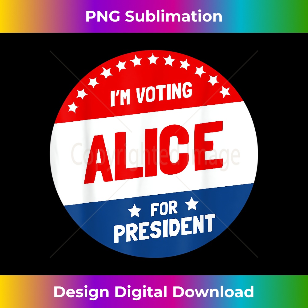 Alice For President T-Shirt - I'm Voting Alice Shirt Humor 0134.jpg