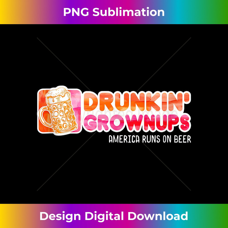 Drunken Grownups American Dad Run On Beer Funny Tank Top - Classic Sublimation PNG File - Reimagine Your Sublimation Pieces