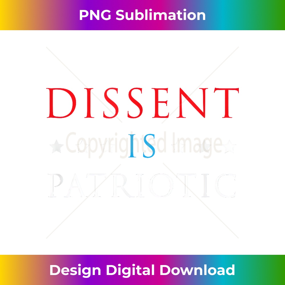 Dissent is Patriotic Shirt USA Political Resist Protest Gear - Timeless PNG Sublimation Download - Tailor-Made for Sublimation Craftsmanship