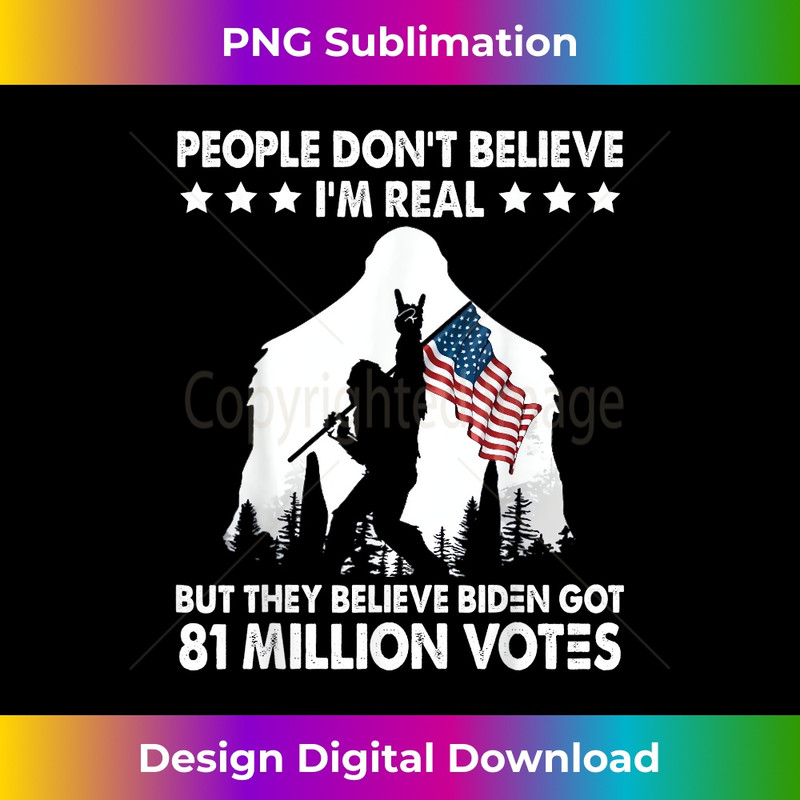 Bigfoot People Donu2019t Believe Iu2019m Real - Crafted Sublimation Digital Download - Reimagine Your Sublimation Pieces