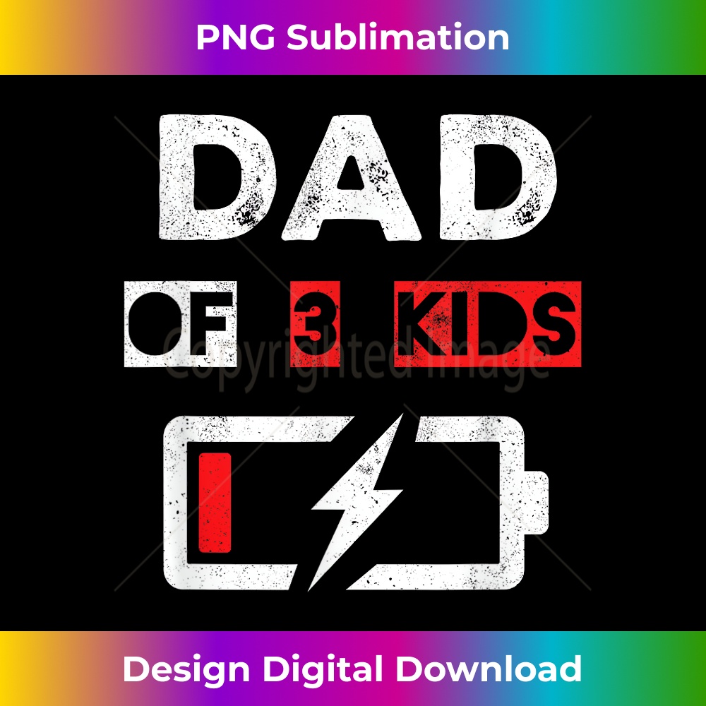 Daddy Low Battery Dad Of Three Kids Happy Father's Day - Luxe Sublimation PNG Download - Tailor-Made for Sublimation Craftsmanship