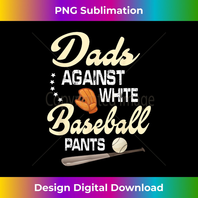 Dads Against White Baseball Pants Player Fan Lover Father - Bespoke Sublimation Digital File - Pioneer New Aesthetic Frontiers