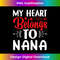My Heart Belongs To Nana Funny Valentine's Day - Contemporary PNG Sublimation Design - Ideal for Imaginative Endeavors