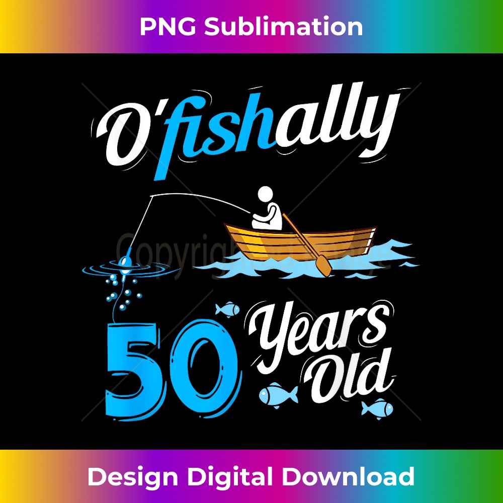 OFishally 50 Funny Fisherman Pun Birthday T-Shirt Fishing - Minimalist Sublimation Digital File - Rapidly Innovate Your Artistic Vision