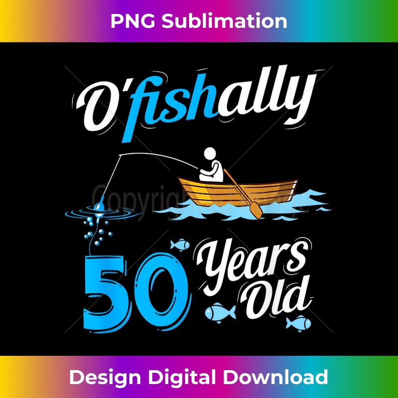 OFishally 50 Funny Fisherman Pun Birthday T-Shirt Fishing - Minimalist Sublimation Digital File - Rapidly Innovate Your Artistic Vision