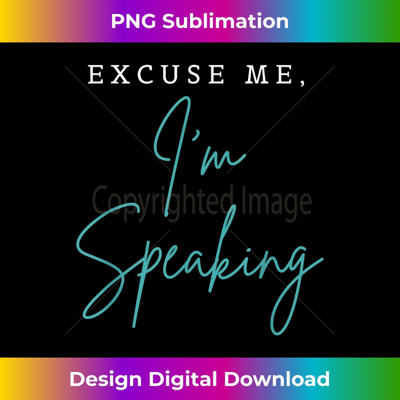 Excuse Me I'm Speaking Funny Kamala Harris Joe Biden Trump - Minimalist Sublimation Digital File - Spark Your Artistic Genius