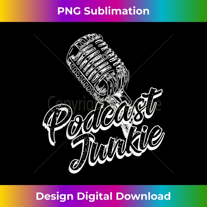 Podcast Junkie Cute Elegant Noble Podcaster Tee Gift - Contemporary PNG Sublimation Design - Immerse in Creativity with Every Design