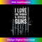 I Love One Woman And Several Guns, Funny Gun Lover - ON BACK - Bohemian Sublimation Digital Download - Immerse in Creativity with Every Design