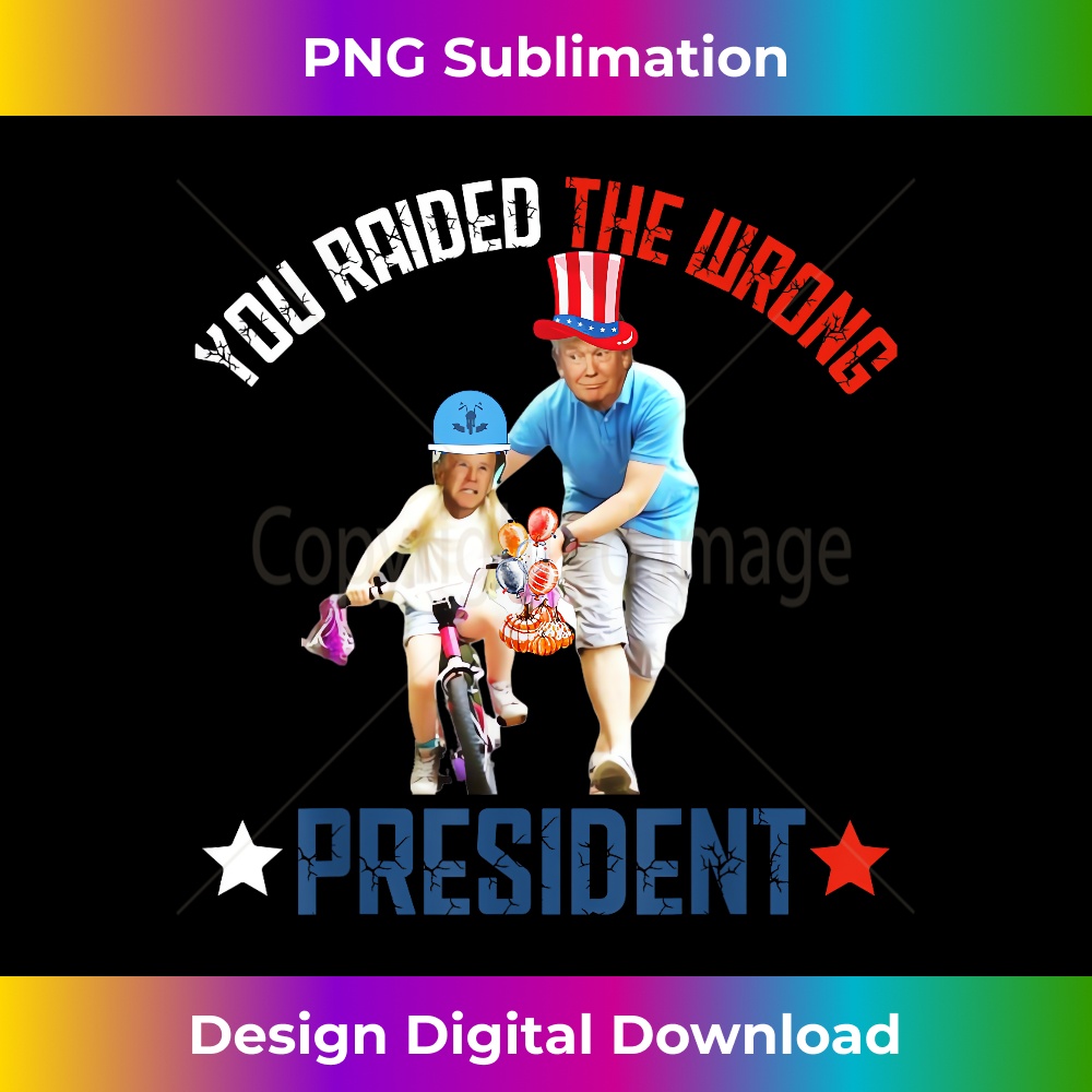 Funny You Raided The Wrong President Trump Vintage Quote - Bohemian Sublimation Digital Download - Tailor-Made for Sublimation Craftsmanship