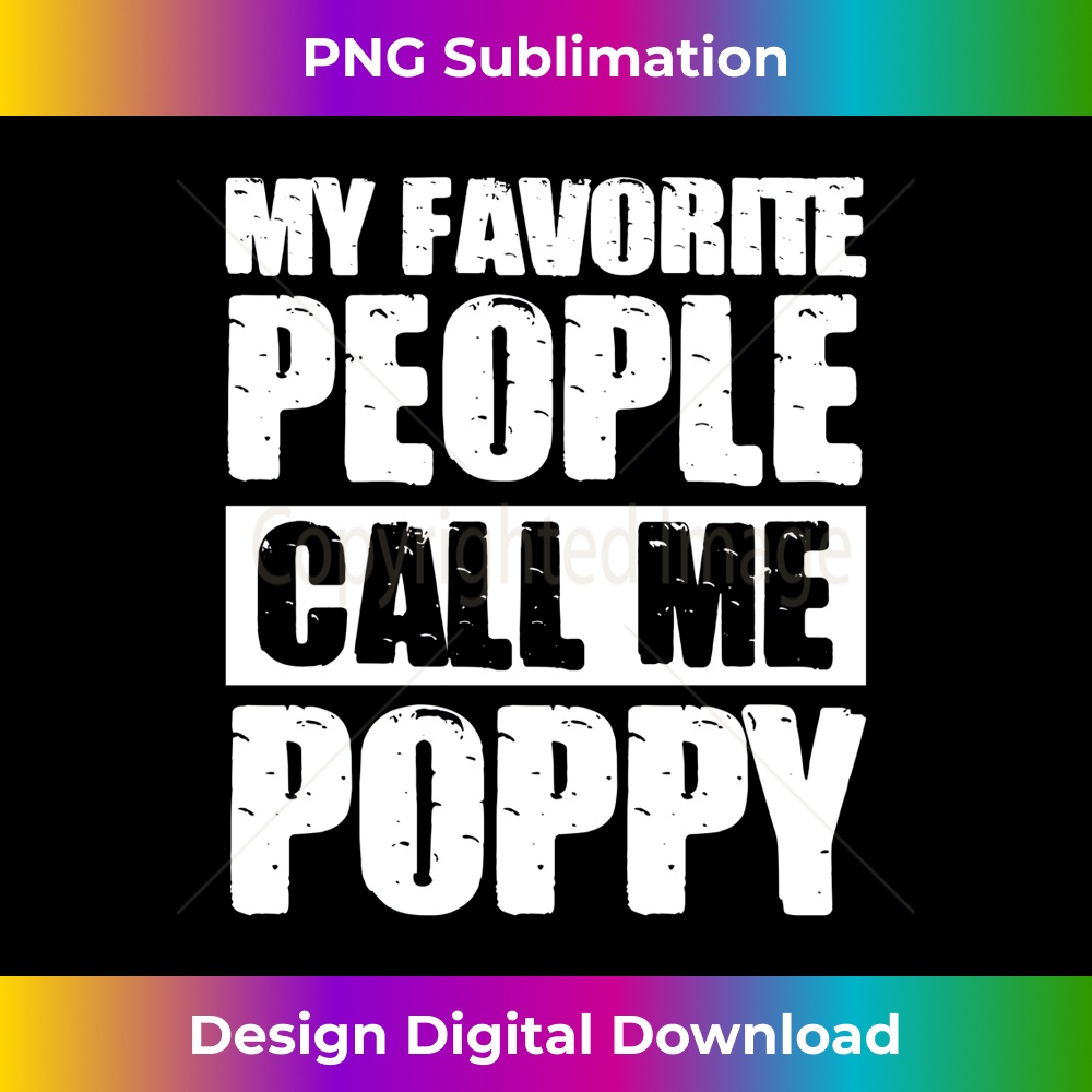 My Favorite People Call Me Poppy Shirt Fathers Day Daddy Long Sleeve - Classic Sublimation PNG File - Chic, Bold, and Uncompromising